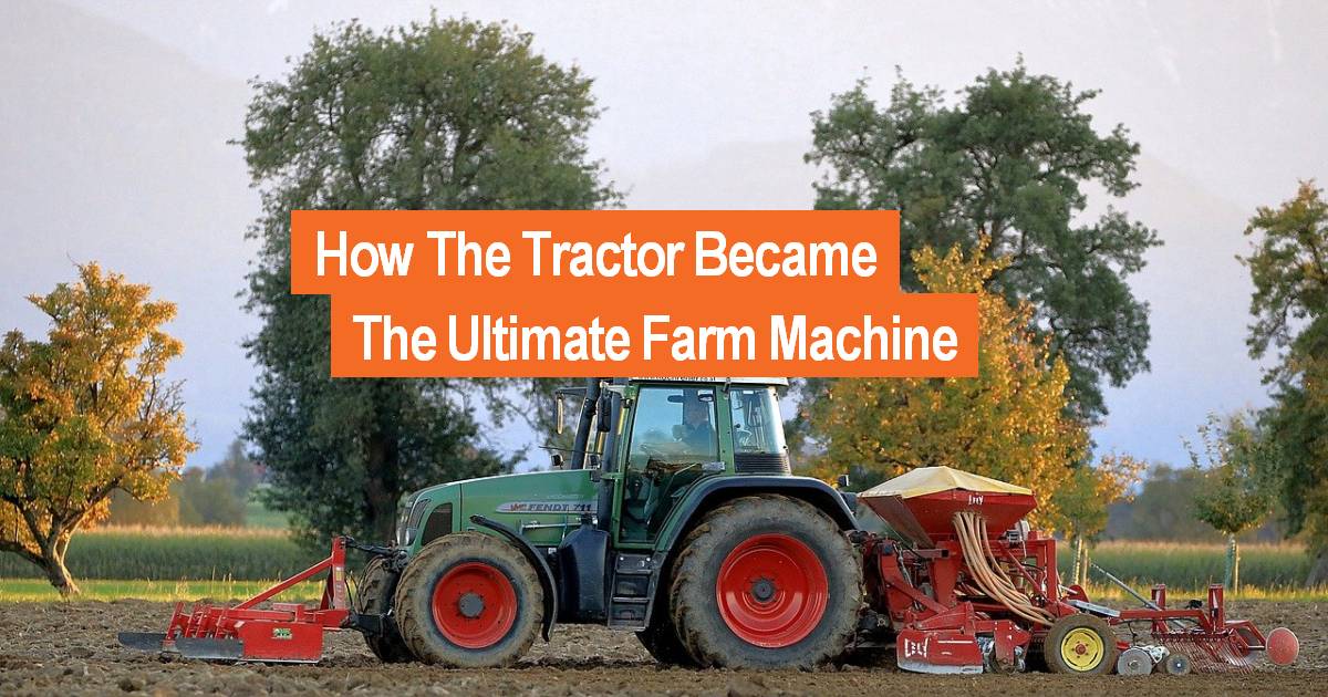 How The Tractor Became The Ultimate Farm Machine image